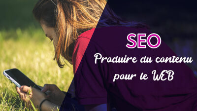 SEO : Produire du contenu de qualité pour les internautes et les moteurs de recherche